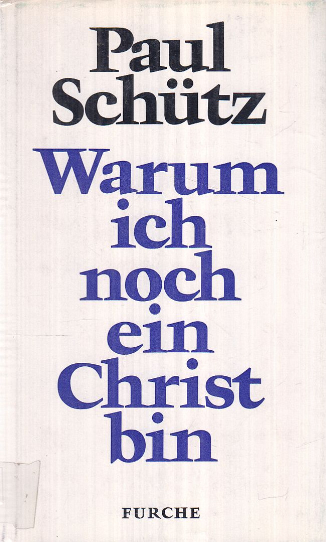 Schütz, Paul - Warum ich noch ein Christ bin [antikvár]