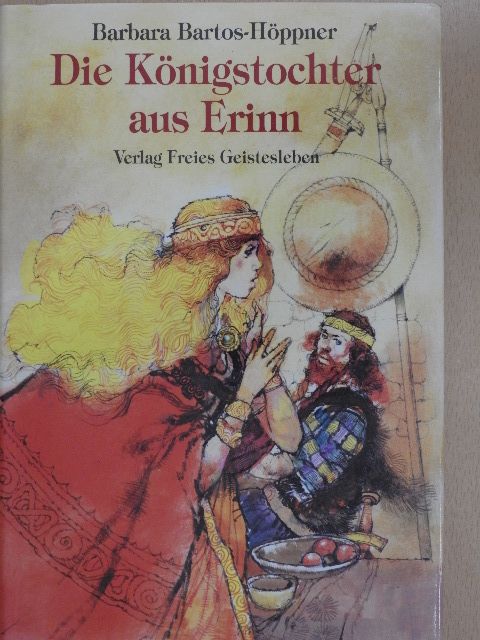 Barbara Bartos-Höppner - Die Königstochter aus Erinn [antikvár]