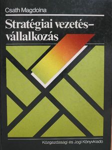 Csath Magdolna - Stratégiai vezetés - vállalkozás [antikvár]