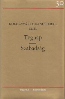 KOLOZSVÁRI GRANDPIERRE EMIL - Tegnap / Szabadság [antikvár]