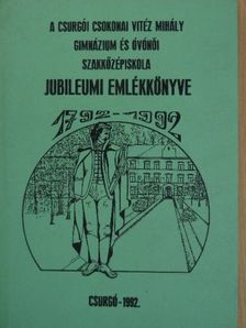Csokonai - A csurgói Csokonai Vitéz Mihály Gimnázium és Óvónői Szakközépiskola jubileumi emlékkönyve [antikvár]