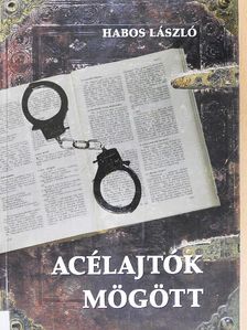 Habos László - Acélajtók mögött [antikvár]