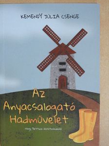 Kemendy Júlia Csenge - Az Anyacsalogató Hadművelet [antikvár]