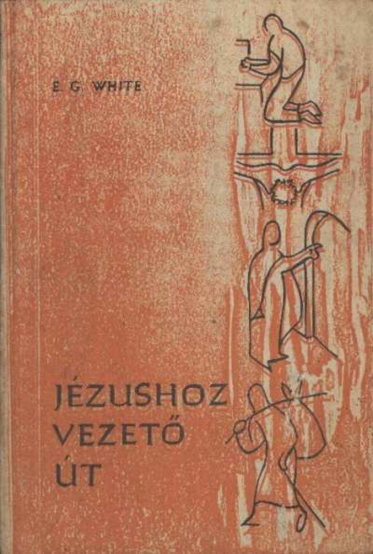 E.G. White - Jézushoz vezető út [antikvár]