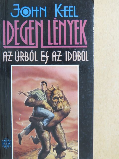 John Keel - Idegen lények az űrből és az időből [antikvár]