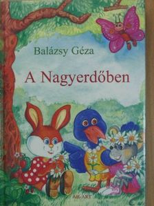 Balázsy Béla - A Nagyerdőben [antikvár]