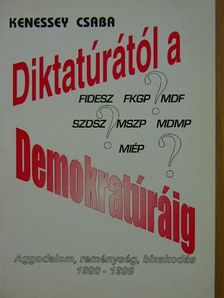 Kenessey Csaba - Diktatúrától a demokratúráig [antikvár]