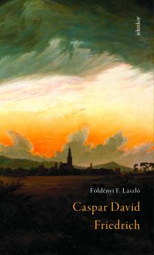 Földényi F. László - Caspar David Friedrich [eKönyv: epub, mobi]
