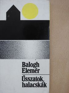 Balogh Elemér - Ússzatok, halacskák (dedikált példány) [antikvár]