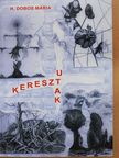 H. Dobos Mária - Kereszt-utak (dedikált példány) [antikvár]