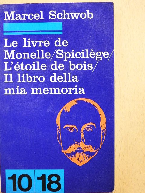 Marcel Schwob - Le livre de Monelle/Spicilége/L'étoile de bois/ Il libro della mia memoria [antikvár]