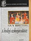 Guy Breton - A királyi szoknyavadász [antikvár]