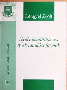 Dr. Lengyel Zsolt - Nyelvelsajátítási és nyelvtanulási formák [antikvár]
