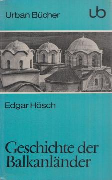 Hösch, Edgar - Geschichte der Balkanländer [antikvár]