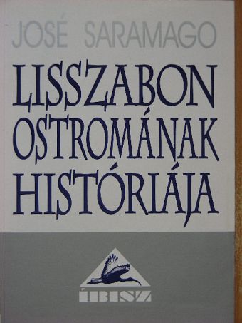 José Saramago - Lisszabon ostromának históriája [antikvár]