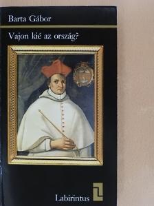Barta Gábor - Vajon kié az ország? [antikvár]