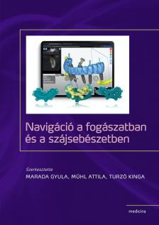 Marada Gyula[szerk.] - Mühl Attila[szerk.] - Turzó Kinga[szerk.] - Navigáció a fogászatban és a szájsebészetben