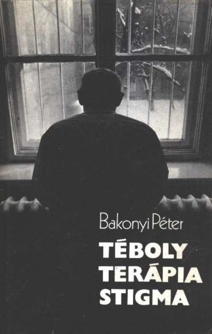 Bakonyi Péter - Téboly - Terápia - Stigma [antikvár]