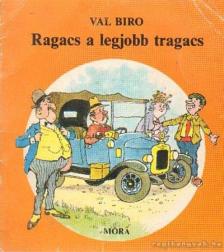 BIRO, VAL - Ragacs a legjobb tragacs [antikvár]