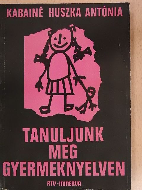 Kabainé Huszka Antónia - Tanuljunk meg gyermeknyelven [antikvár]