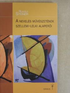 Rudolf Steiner - A nevelés művészetének szellemi-lelki alaperői [antikvár]