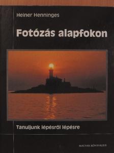Heiner Henninges - Fotózás alapfokon [antikvár]