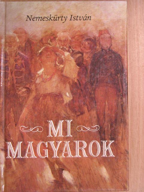 Nemeskürty István - Mi magyarok [antikvár]