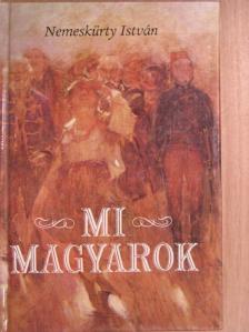 Nemeskürty István - Mi magyarok [antikvár]