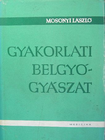 Mosonyi László - Gyakorlati belgyógyászat [antikvár]