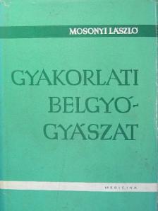 Mosonyi László - Gyakorlati belgyógyászat [antikvár]