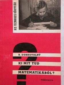 Bohumil Dobrovolny - Ki mit tud matematikából? [antikvár]