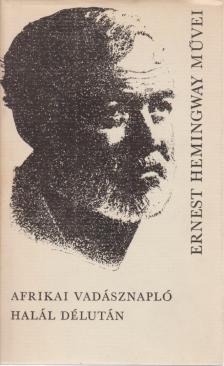 Afrikai vadásznapló / Halál délután [antikvár]
