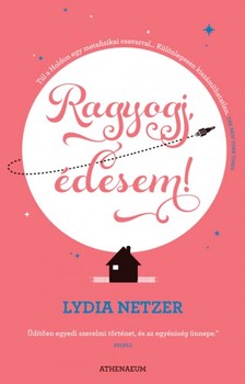 Lydia Netzer - Ragyogj, édesem! [eKönyv: epub, mobi]