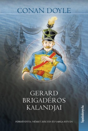 Arthur Conan Doyle - Gerard brigadéros kalandjai [eKönyv: epub, mobi]
