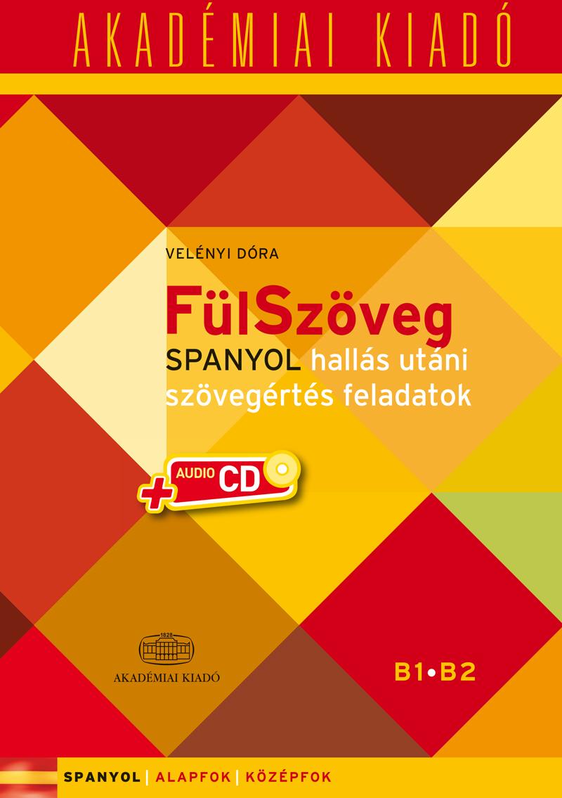 Velényi Dóra - FülSzöveg Spanyol hallás utáni szövegértés feladatok B1 B2