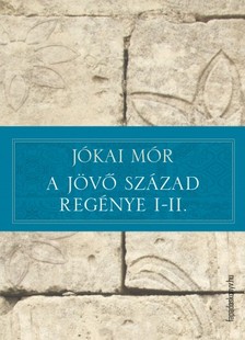 JÓKAI MÓR - A jövő század regénye I-II. [eKönyv: epub, mobi]