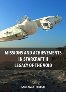 Guides Game Ultimate Game - Missions and Achievements in StarCraft II Legacy of the Void Game Walkthrough [eKönyv: epub, mobi]