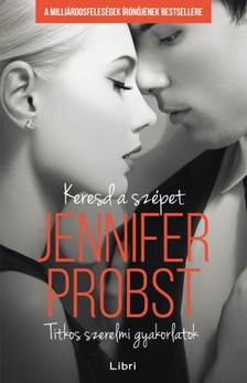 Jennifer Probst - Keresd a szépet - Titkos szerelmi gyakorlatok [eKönyv: epub, mobi]