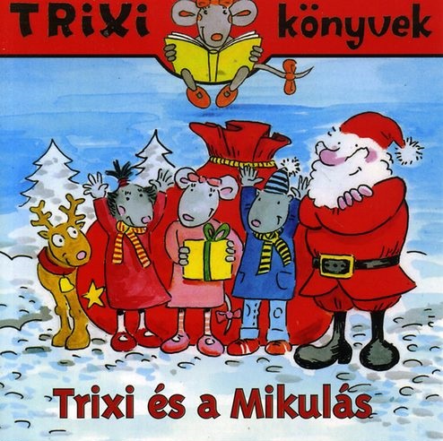 Szilágyi Lajos - TRIXI KÖNYVEK - TRIXI ÉS A MIKULÁS