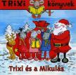 Szilágyi Lajos - TRIXI KÖNYVEK - TRIXI ÉS A MIKULÁS