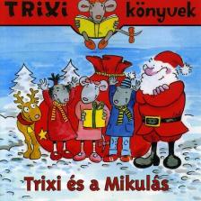 Szilágyi Lajos - TRIXI KÖNYVEK - TRIXI ÉS A MIKULÁS