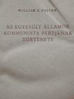 William Z. Foster - Az Egyesült Államok Kommunista Pártjának története [antikvár]