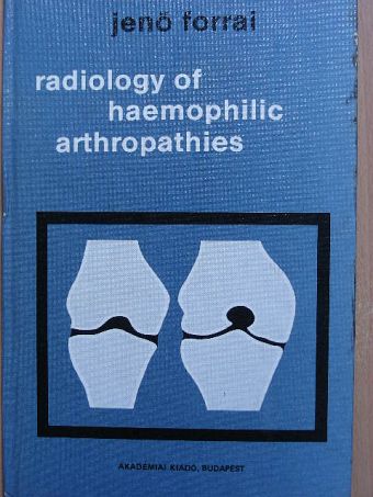 Jenő Forrai - Radiology of Haemophilic Arthropathies [antikvár]