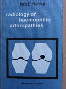 Jenő Forrai - Radiology of Haemophilic Arthropathies [antikvár]