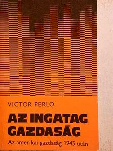 Victor Perlo - Az ingatag gazdaság [antikvár]