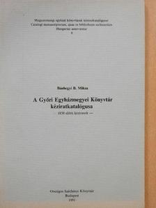 Bánhegyi B. Miksa - A Győri Egyházmegyei Könyvtár kéziratkatalógusa [antikvár]