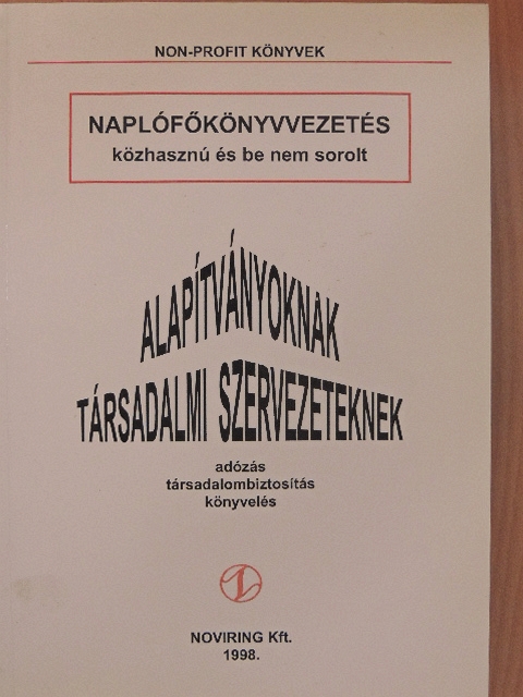 Balázs Zsoltné - Naplófőkönyvvezetés közhasznú és be nem sorolt alapítványoknak, társadalmi szervezeteknek [antikvár]