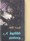 Balla László - A legfőbb parancs [antikvár]