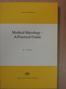T. Wegmann - Medical Mycology - A Practical Guide [antikvár]