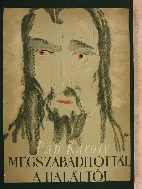 Pap Károly - Megszabaditottál a haláltól [antikvár]